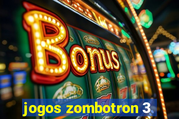 jogos zombotron 3